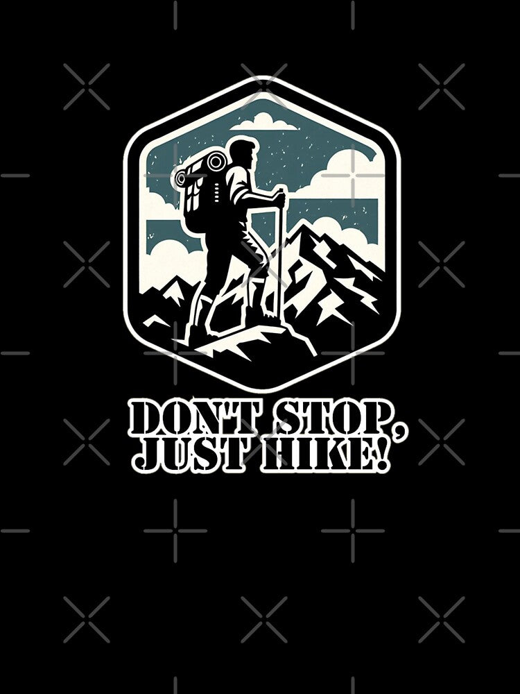 Don't Stop, Just hike! by DShirtRepublic