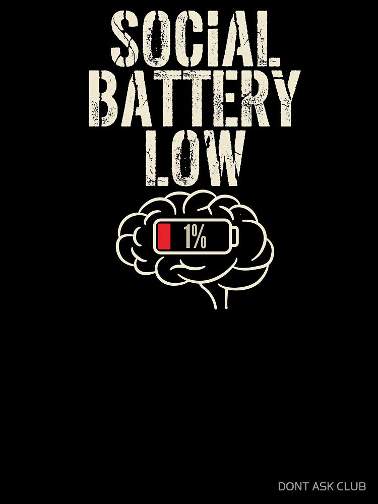 Social Battery Low 1 Percent - Introvert Humor Brain Design by DONT ASK CLUB
