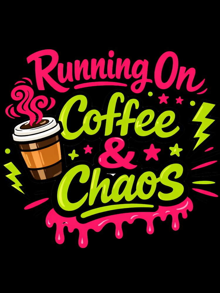 Running on Coffee & Chaos – Funny Caffeine Lover Humor Design by rushaib