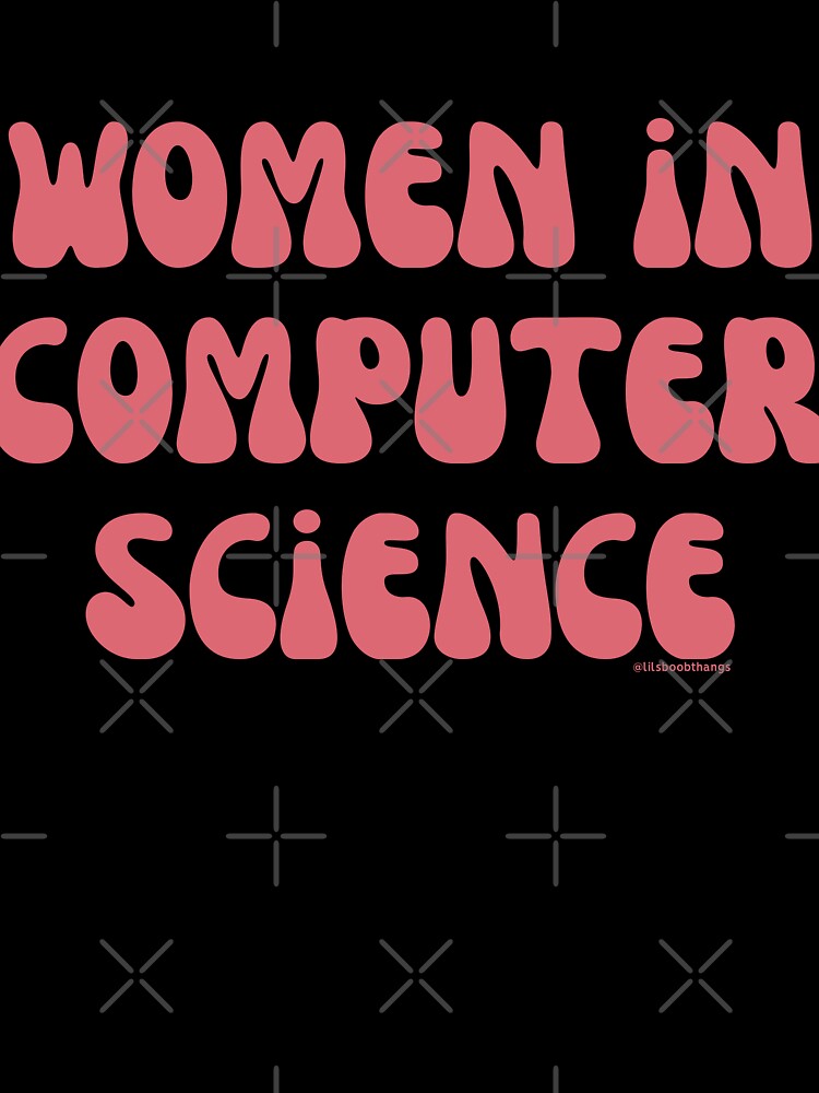 Women in computer science, females in tech, v16, science, technology, engineering, and math |  @lilsboobthangs by lilsboobthangs