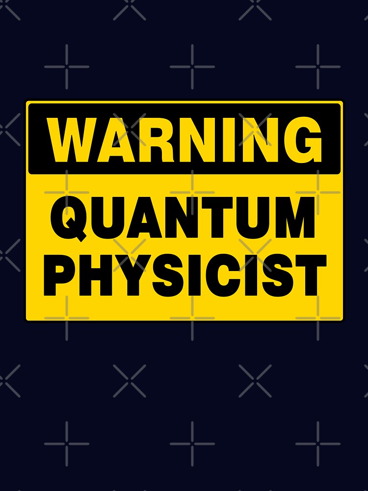 WARNING SIGN, QUANTUM PHYSICIST, INDUSTRIAL SIGNAGE, FUNNY by AASparksDesigns