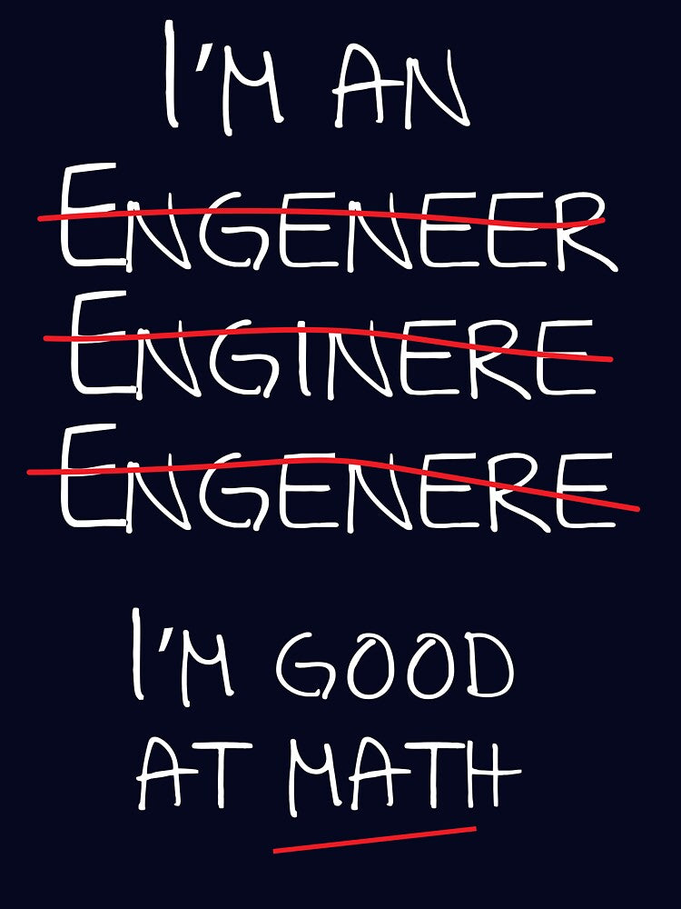 I'm an engineer (mispelling) I'm good with math by careers