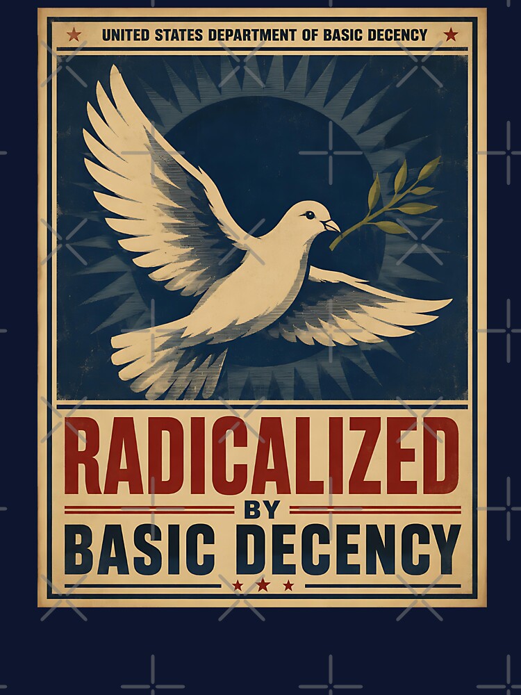 Radicalized By Basic Decency Dove | Vintage WPA Style Protest Poster by ValentinaHramov