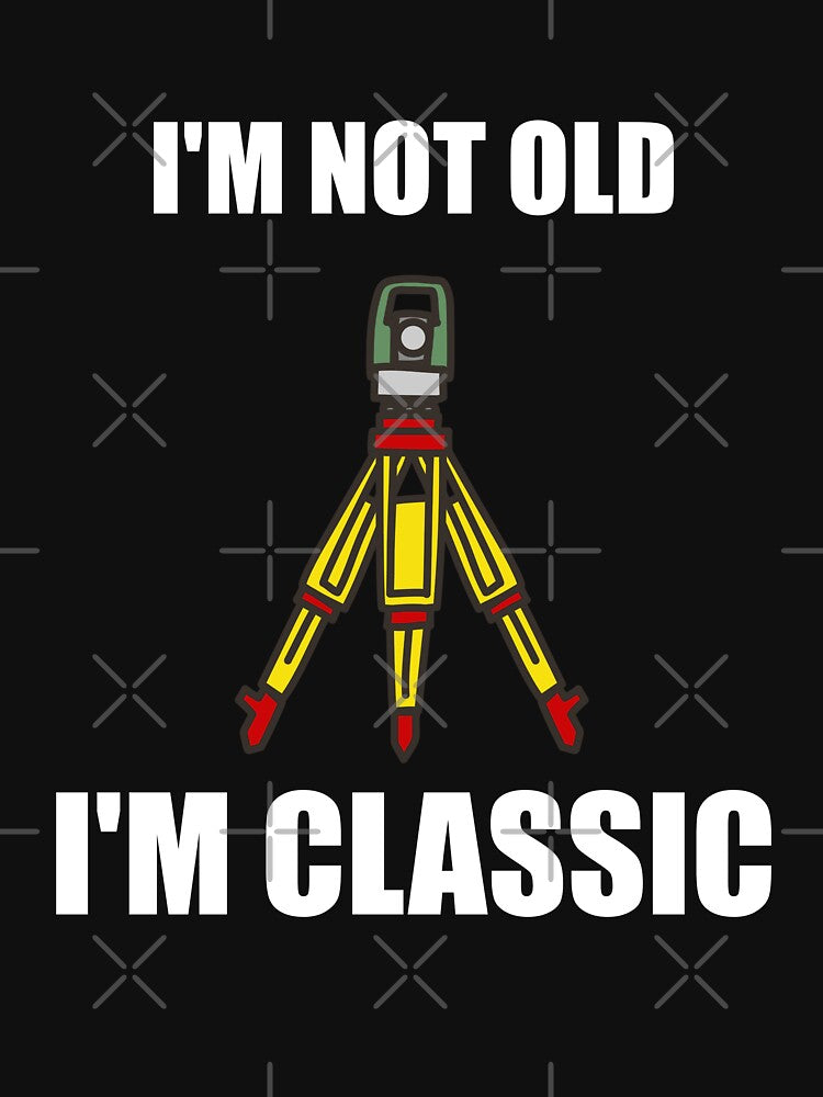 Land Surveying - I'm Not Old I'm Classic White Text by Land Survey Shirts
