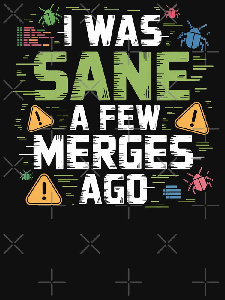 I was Sane A Few Merges Ago - Funny Design for Coder by RDRdesign