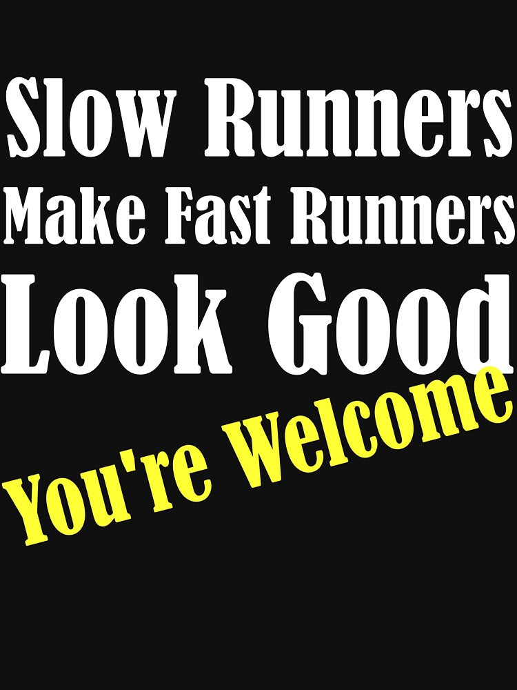 Slow Runners Make Fast Runners Look Good by evahhamilton