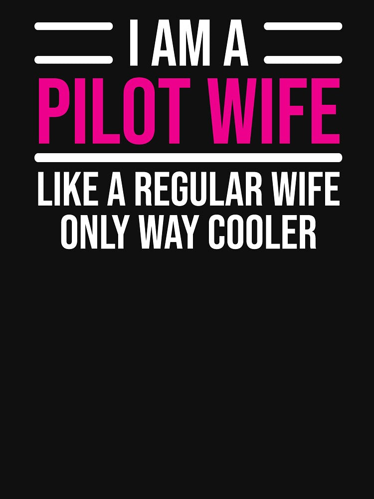 Pilot Wife Like A Regular Wife Funny T-shirt by zcecmza