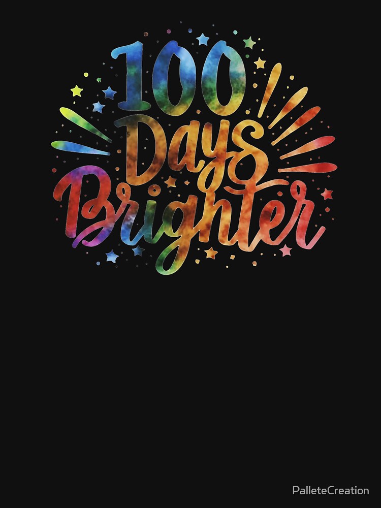 100th Day Of School  - 100 Days Of School Kids Teachers -100 Days Brighter Happy by PalleteCreation