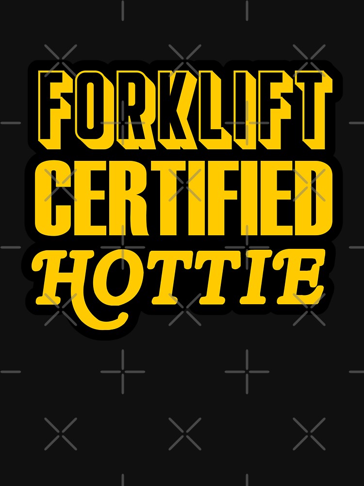 Forklift Certified Hottie by snazzyseagull