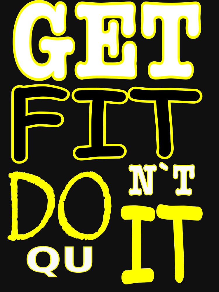 Get Fit Don't Quit Workout Motivation Apparel by Dibes94