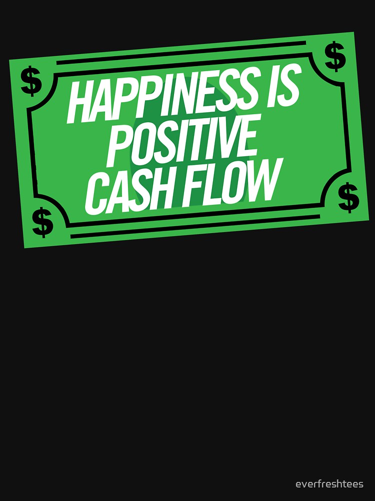 Happiness Is Positive Cash Flow Money Quote by everfreshtees