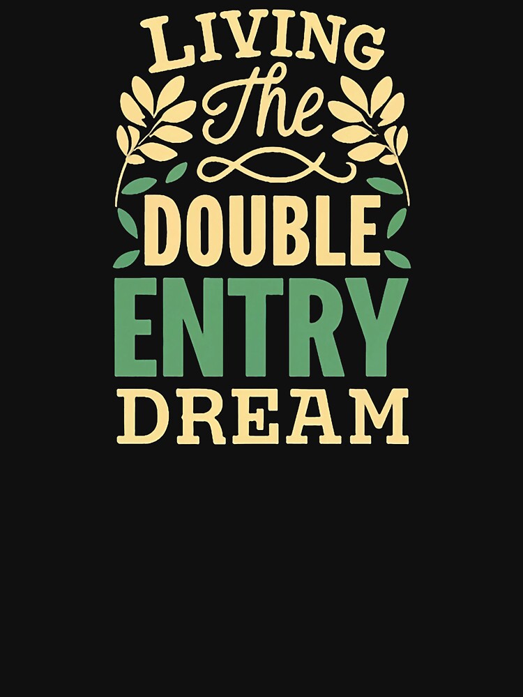Living the Double-Entry Dream Accountant Joke by DomTeesHaven