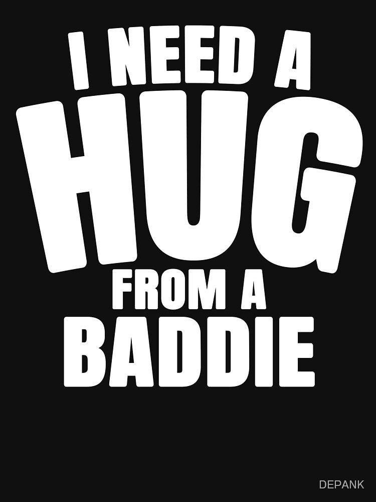 I Need a Hug from a Baddie by DEPANK