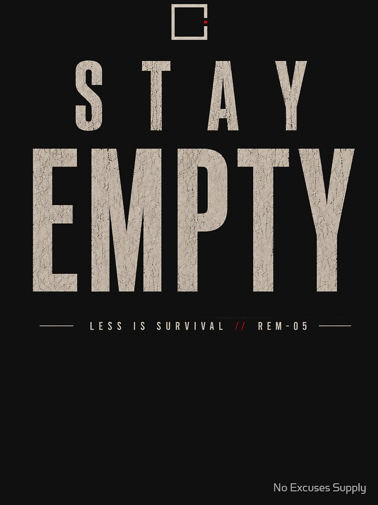 Stay Empty: Less Is Survival – Minimalist Dark Aesthetic Typography by No Excuses Supply