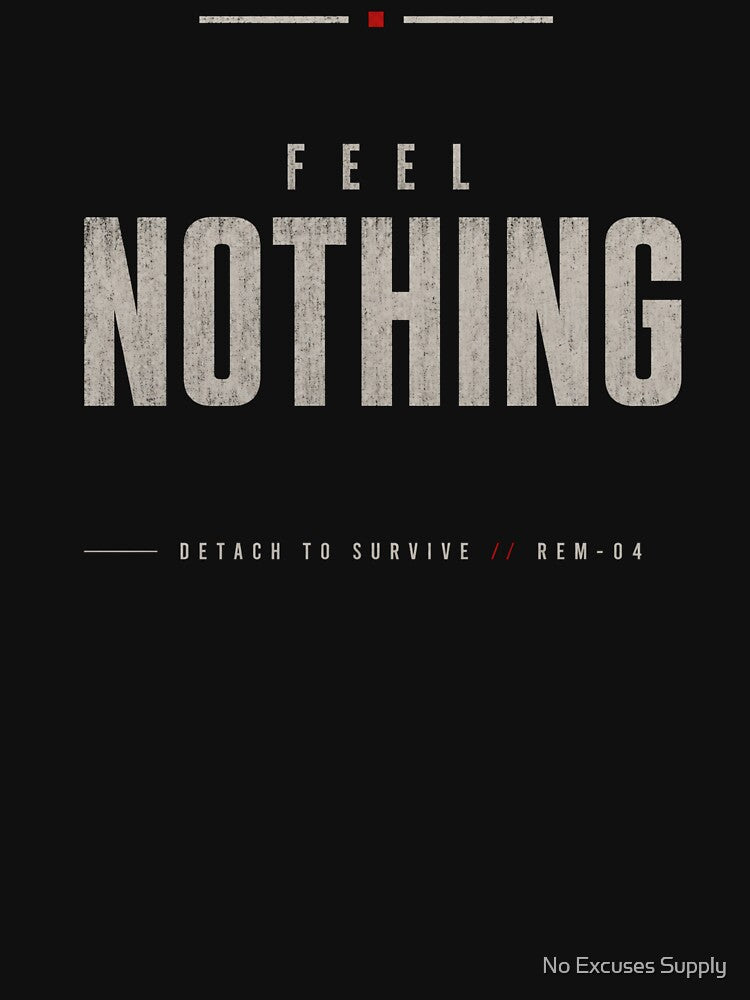 Feel Nothing: Detach To Survive  – Minimalist Dark Aesthetic by No Excuses Supply