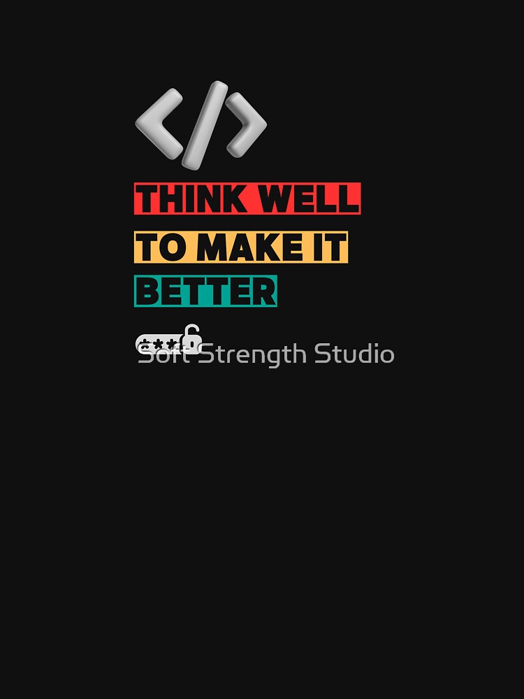 Think Well, Code Better – Motivational Programming Design for Coders & Engineers by Soft Strength Studio