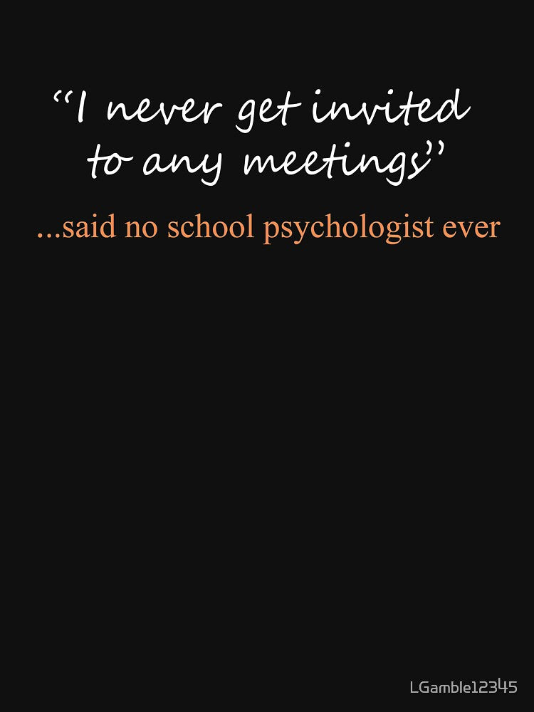 Funny Said No school psychologist ever Design by LGamble12345