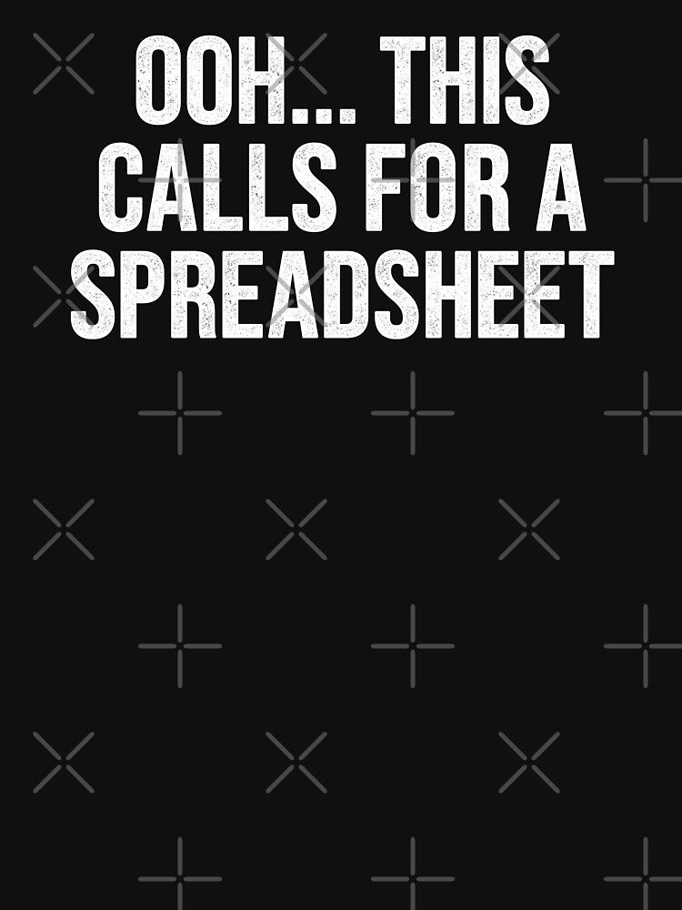 Ooh... This Calls For A Spreadsheet by Easy-Teezy
