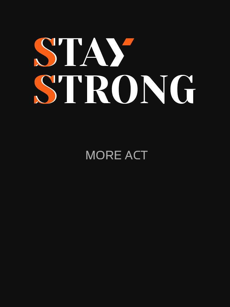 Stay Strong | Minimalist Mental Health Affirmation T-Shirt by MORE ACT
