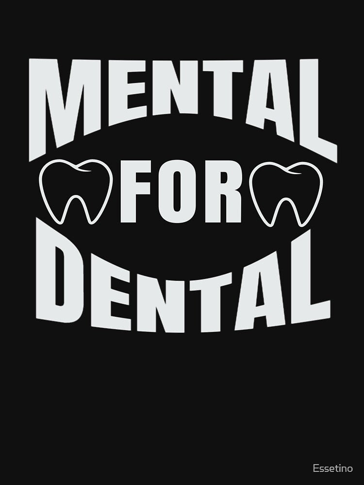 Dentistry Tooth Teeth Dentist Dental Hygienist Mental for Dental by Essetino