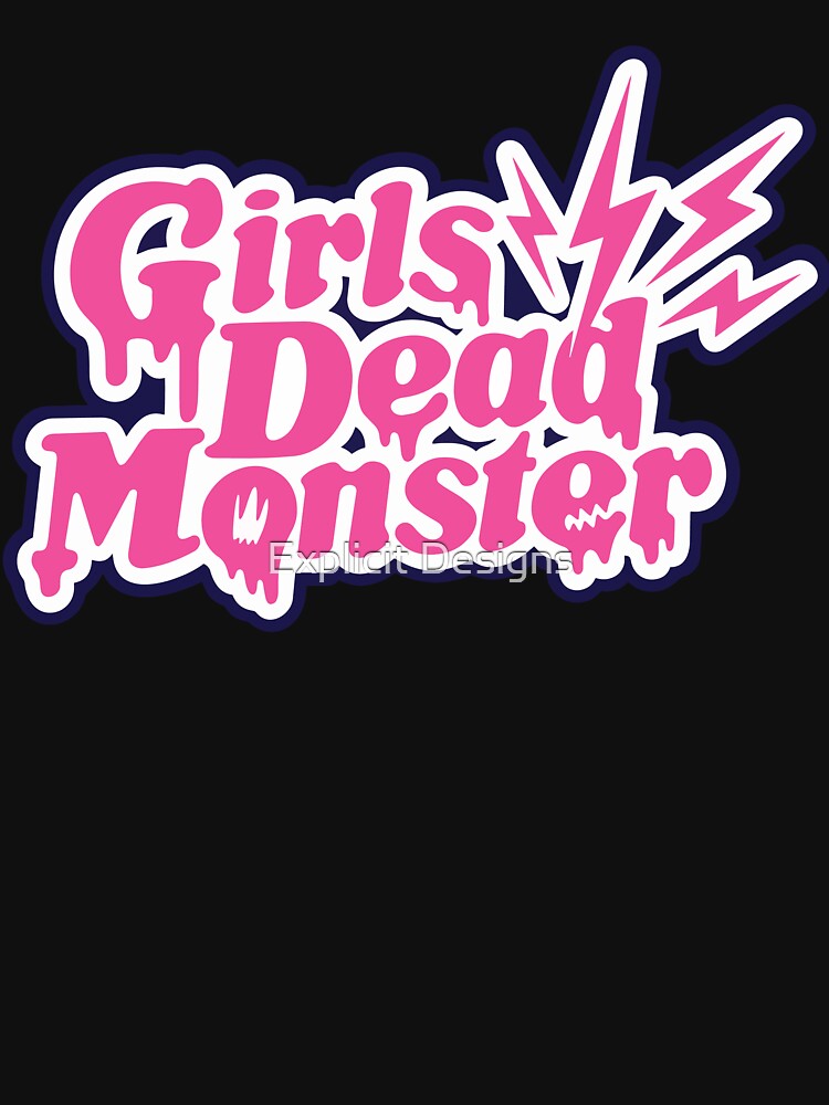 Girls Dead Monster by Explicit Designs