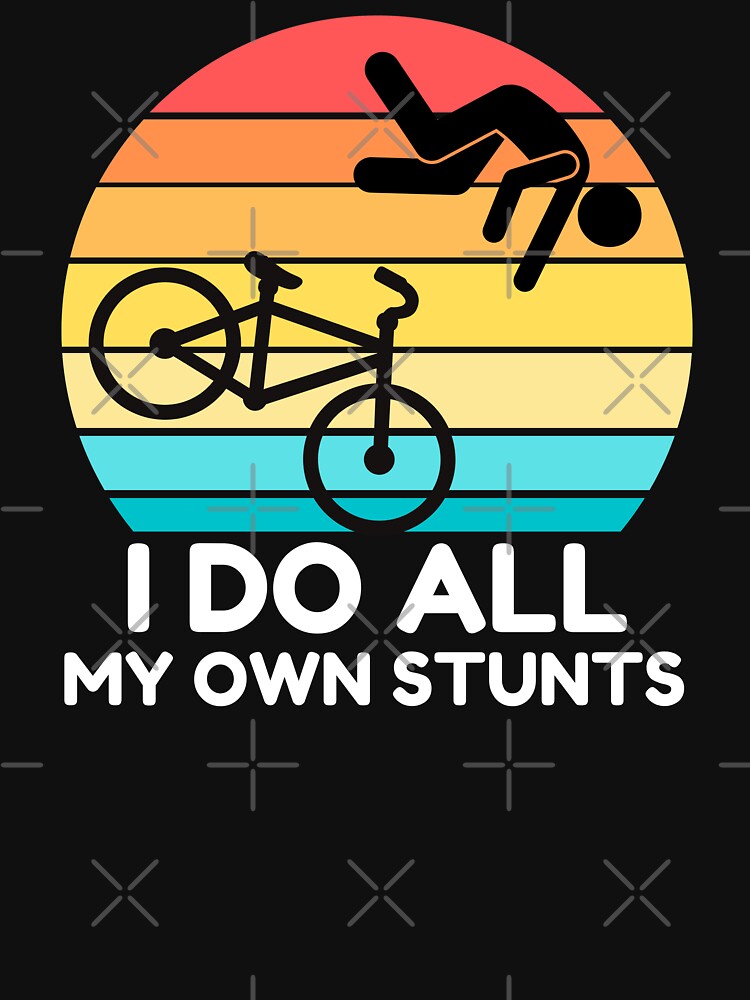 I Do All My Own Stunts by ohmier