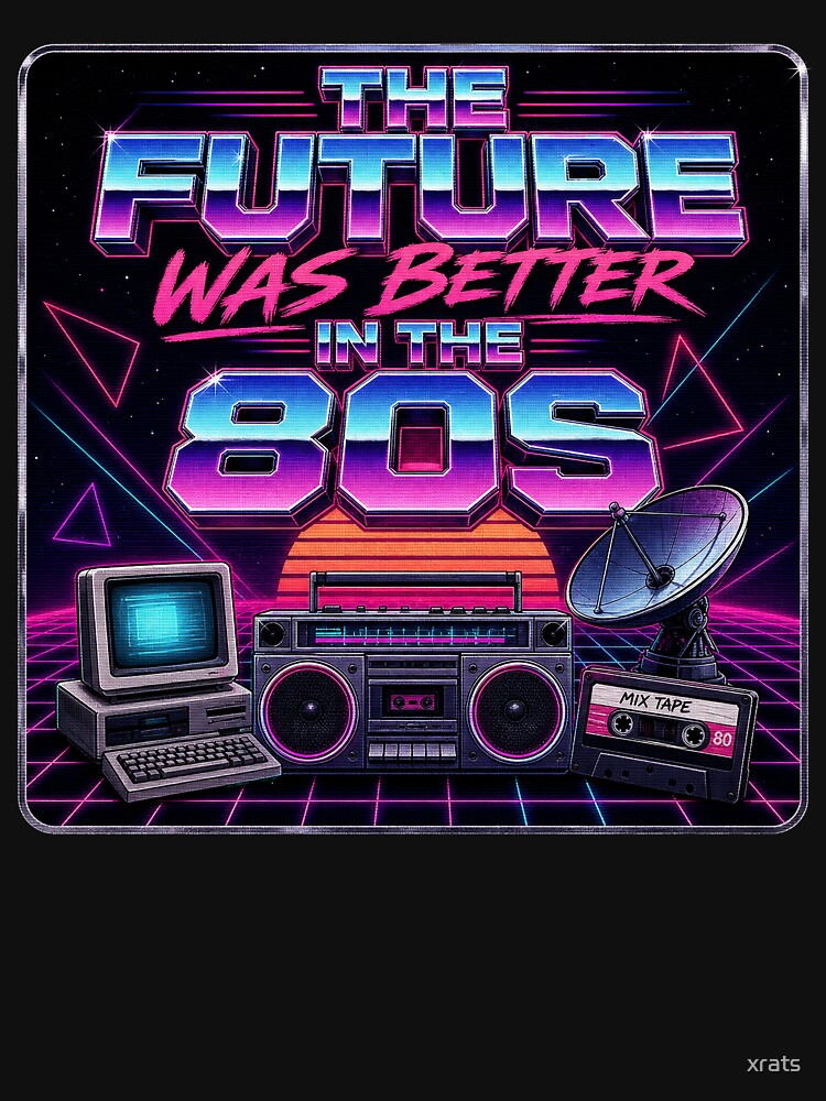The Future Was Better in the 80s by xrats