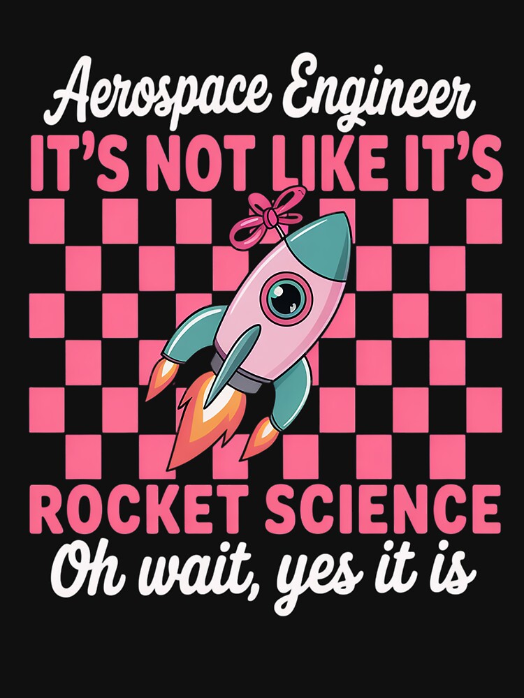 Aerospace Engineer It's Not Like It's Rocket Science by JulienAureo