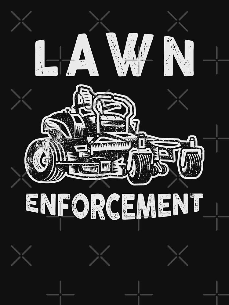 Lawn Enforcement Funny Lawn Care by 365CarMods Official