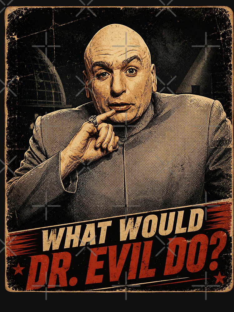 What would Dr. Evil do? by TeeCodes
