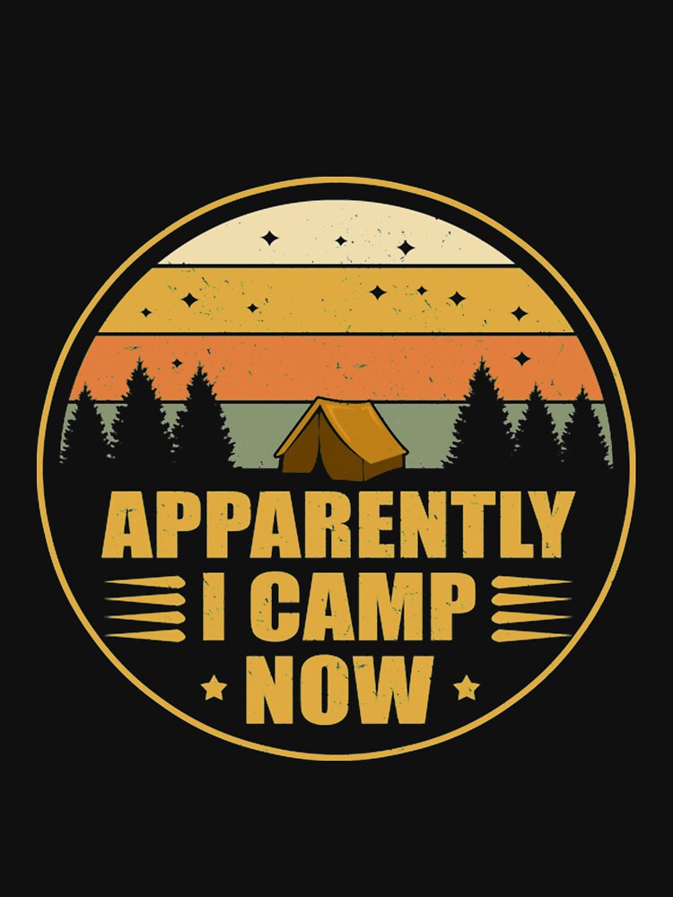 Apparently I Camp Now by DR-STORE