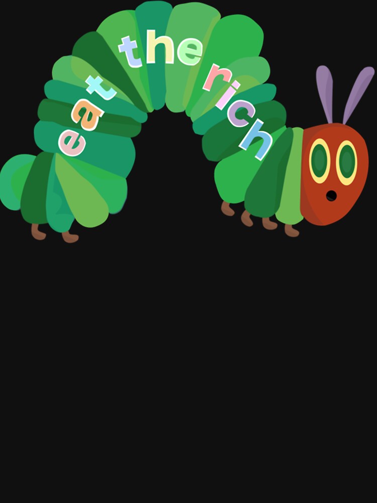 Eat The Rich Hungry Caterpillar  Classic T-Shirt by AndreFick