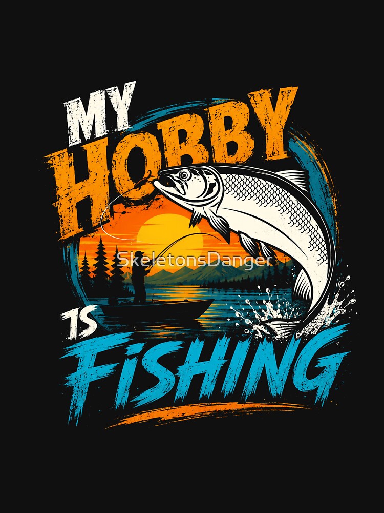 My Hobby Is Fishing Angler Fisherman Hobbyist by SkeletonsDanger