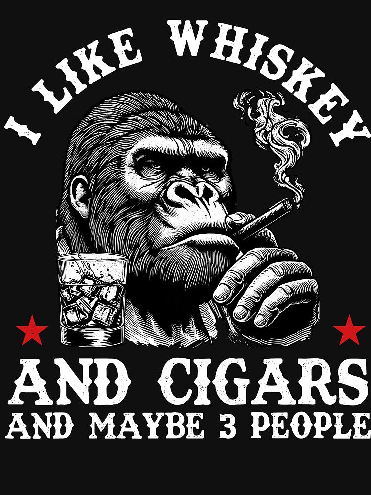 I Like Whiskey And Cigars and Maybe 3 People Funny Gorilla Monkey Sarcastic Saying by pansak