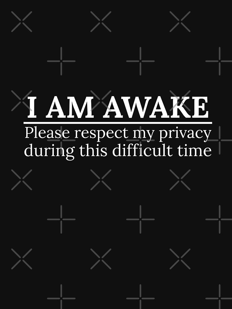 I am awake , please respect my privacy, funny sayings by Dondonmart