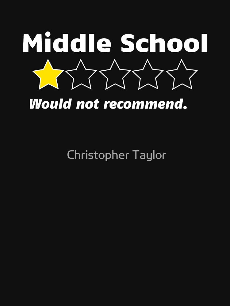 Middle School | One Star Rating - Would Not Recommend by Christopher Taylor