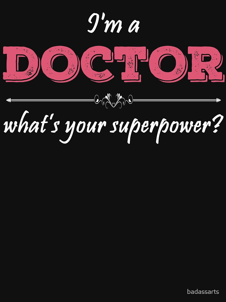 I'm A DOCTOR What's Your Superpower? by badassarts