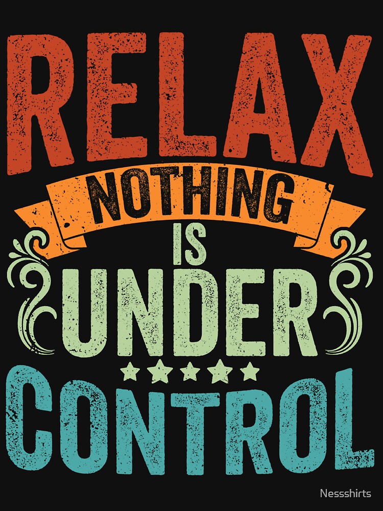 Vintage Nothing Is Under Control Meditation Yoga Enthusiasts by Nessshirts