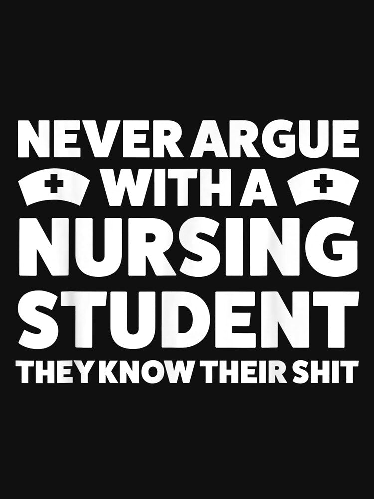 Never Argue With A Nursing Student Student by amyadt77