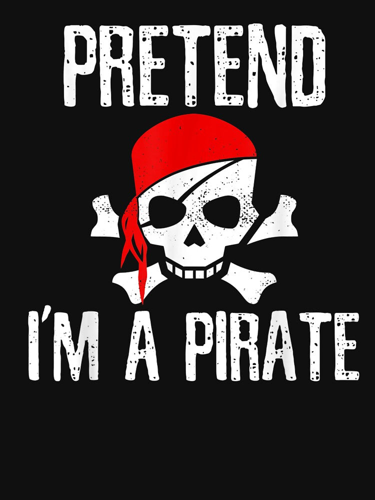 Pretend I39;m A Pirate T-Shirt Funny Lazy Halloween Costume T-Shirt by BrommKarlotta