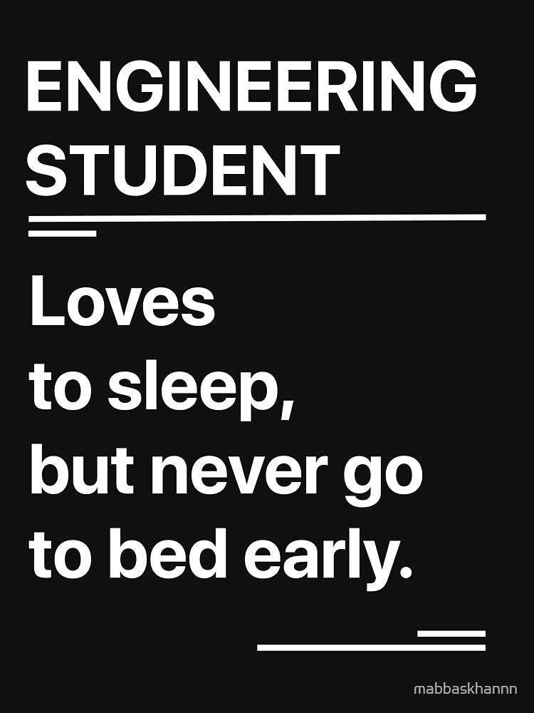 Engineer Student Funny design (Loves to sleep, but never go to bed early), # Understanding Engineers by mabbaskhann