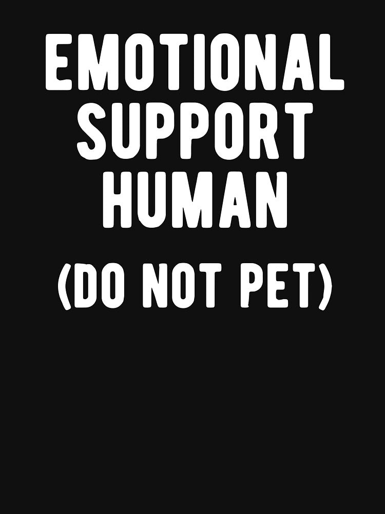 Emotional Support Human Do Not Pet by Vanover Designs