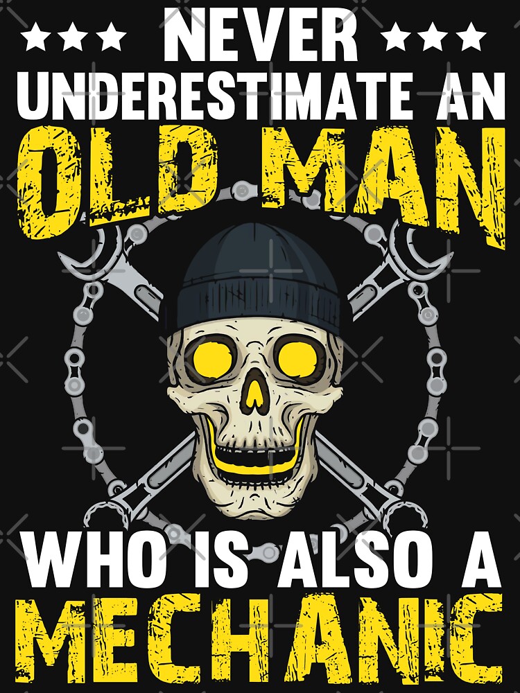 Never Understate An Old Man Who Is Also A Mechanic / Mechanics / Car Mechanic/ Auto Mechanic by Tee Hub