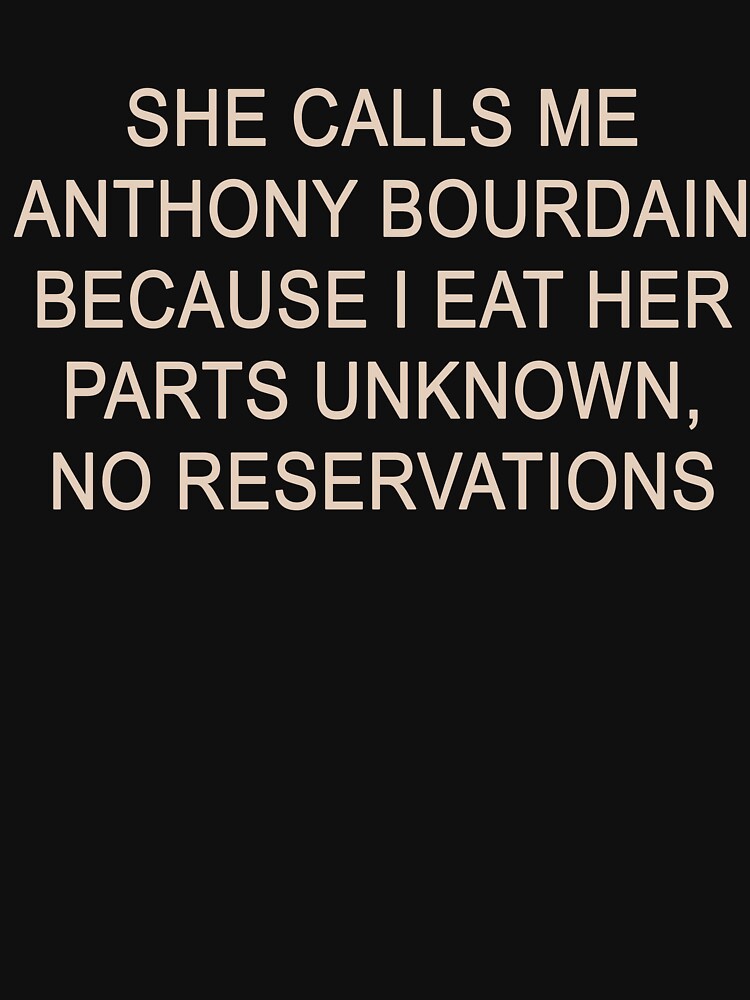 She Calls Me Because I Eat Her Parts Unknown No Reservations by nojany