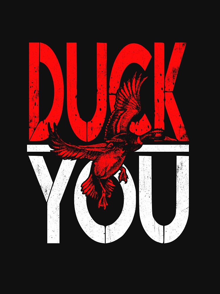 Duck You Duck Hunting Season Gift Funny Duck Hunter Gear by DynamicDesign