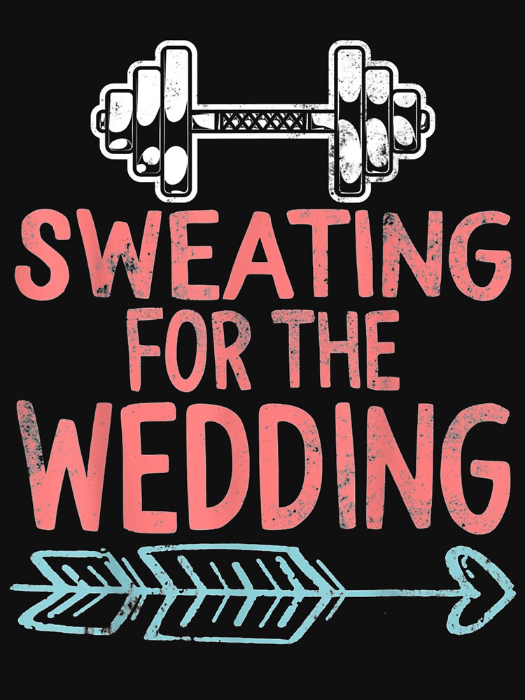 Sweating For Wedding Workout Gym Bride Fiancee Girlfriend by bar0zysbertha