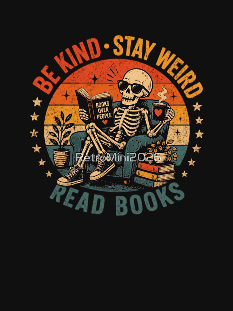 Be Kind Stay Weird Read Books Books Over People Bookworm Reader Introvert by RetroMini2026