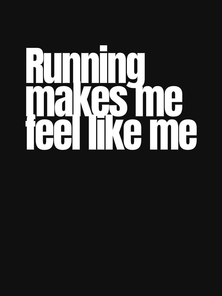 Running Makes Me Feel Like Me – Inspirational Running Quote by hhells