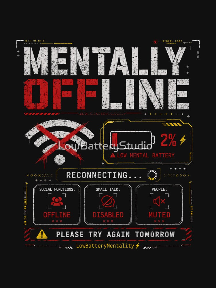 MENTALLY OFFLINE | SOCIAL FUNCTIONS DISABLED by LowBatteryStudio ⭐