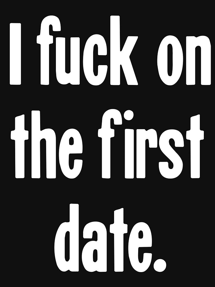 I Fuck On the First Date by Good-Looking Corpse
